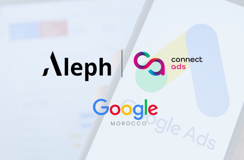 تعيين شركة Connect Ads by Aleph كوكيل رسمي ومعتمد لـ Google في المغرب